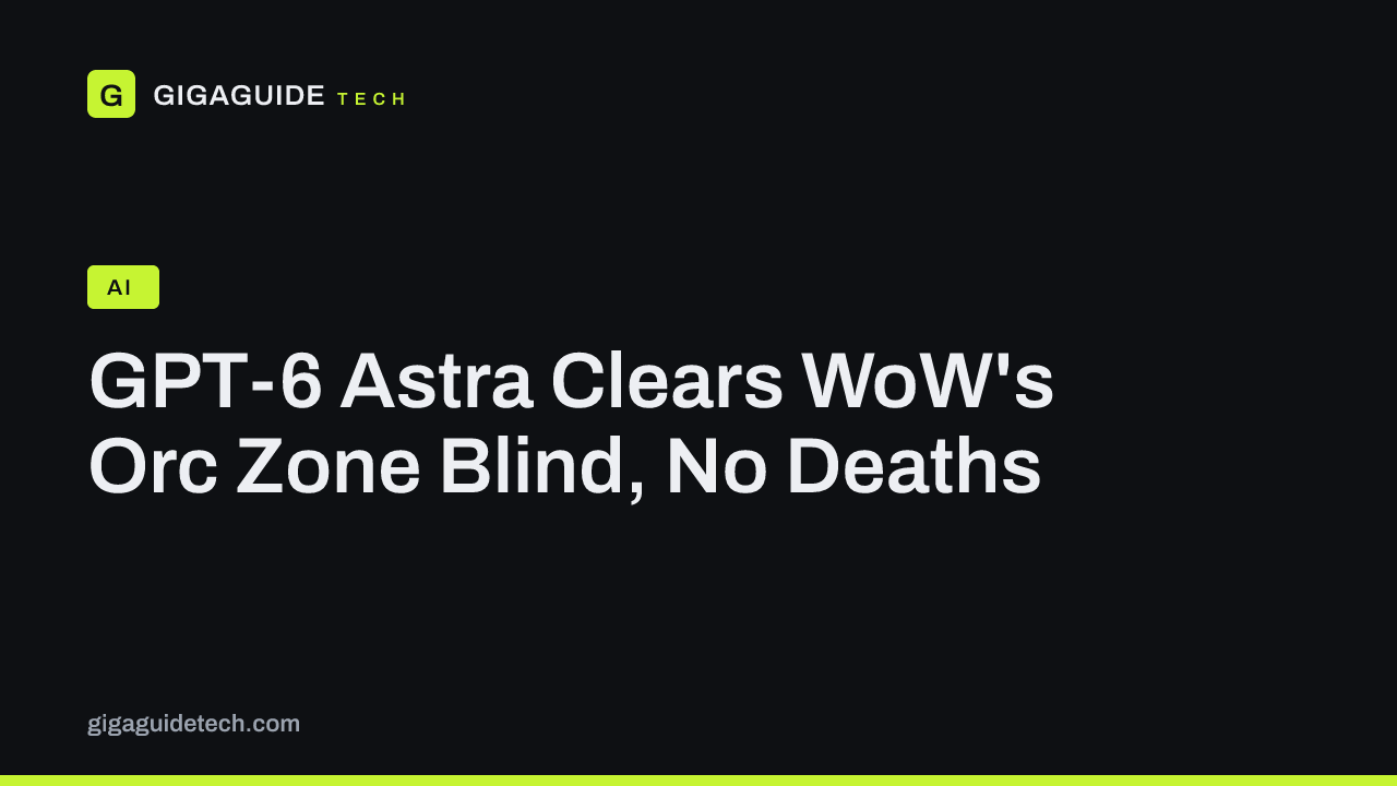 GPT-6 Astra Clears WoW's Orc Zone Blind, No Deaths