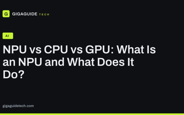 NPU vs CPU vs GPU: What Is an NPU and What Does It Do?